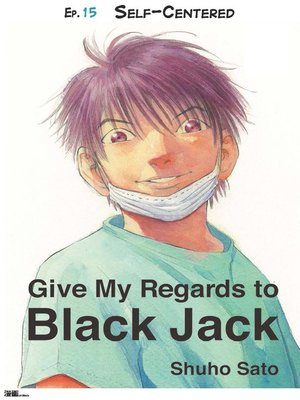 cover image of Give My Regards to Black Jack--Ep.15 Self-Centered (English version)